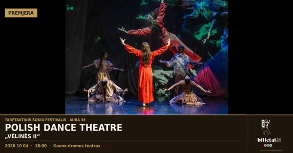 Tarptautinis šokio festivalis AURA 36 | Premjera - Polish dance theather "Vėlinės II"