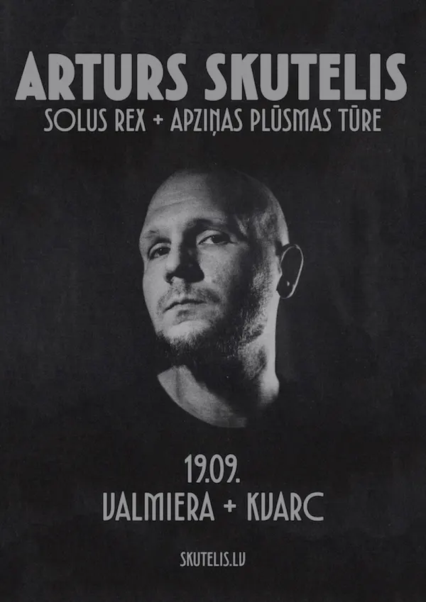 Arturs Skutelis | Solus Rex + Apziņas plūsmas tūre