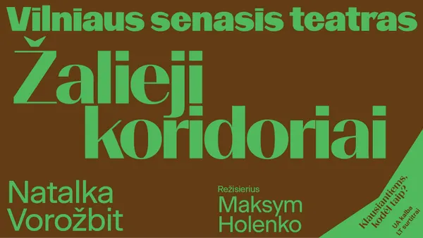 Natalka Vorožbit „ŽALIEJI KORIDORIAI“ rež. Maksym Holenko (spektaklis ukrainiečių kalba)