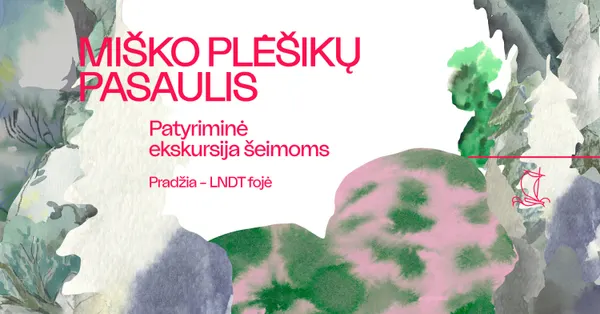 LNDT | MIŠKO PLĖŠIKŲ PASAULIS. Patyriminė ekskursija šeimoms