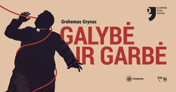 Galybė ir garbė | Klaipėdos pilies teatras
