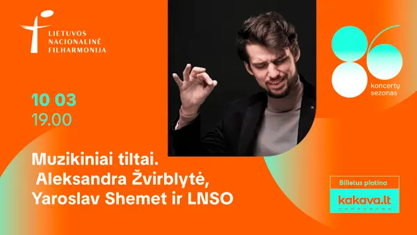 Muzikiniai tiltai. Aleksandra Žvirblytė, Yaroslav Shemet ir LNSO