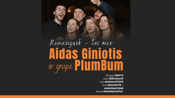 Aidas Giniotis ir grupė „PlumBum“ | „Nenusigąsk – tai mes“