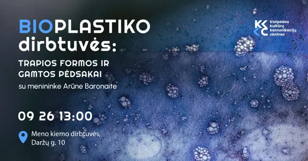 Bioplastiko dirbtuvės: Trapios formos ir gamtos pėdsakai. Su menininke Arūne Baronaite