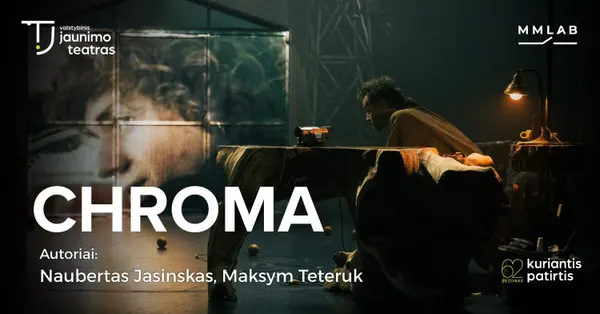 CHROMA. Autoriai: Naubertas Jasinskas, Maksym Teteruk