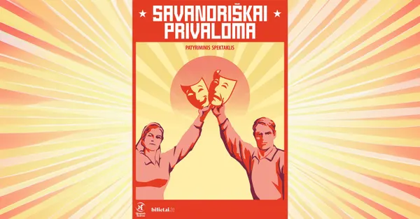 SAVANORIŠKAI PRIVALOMA Interaktyvi absurdo komedija