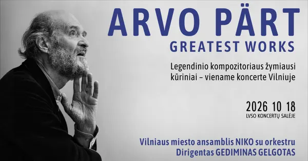 Arvo Pärt: GREATEST WORKS. Legendinio kūrėjo muzikos vakaras: žymiausi kūriniai - viename koncerte. NIKO su orkestru, dir. Gediminas Gelgotas