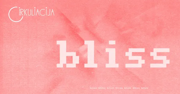 Cirkuliacija: "būda.collective" (Lietuva) | "bliss" PREMJERA