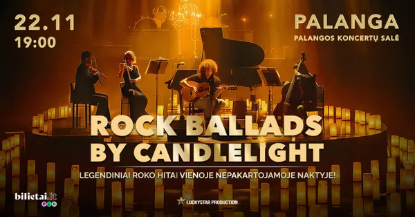 ROCK BALLADS BY CANDLELIGHT. Legendiniai roko hitai vienoje nepakartojamoje naktyje!