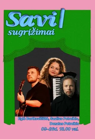„Savi | Sugrįžimai“. Eglė Bartkevičiūtė, Saulius Petreikis ir Donatas Petreikis