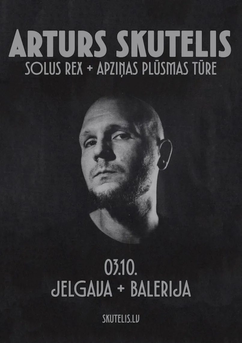 Arturs Skutelis | Solus Rex + Apziņas plūsmas tūre