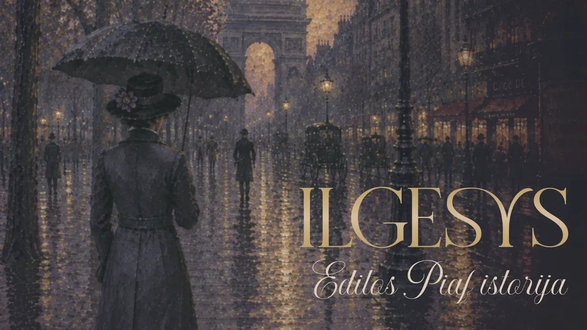 Ilgesys. Editos Piaf istorija | Menas