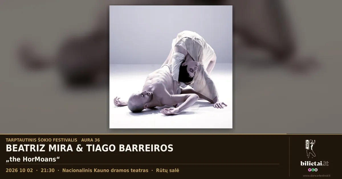 Tarptautinis šokio festivalis AURA 36 | Beatriz & Tiago - "the HorMoans" Portugalija