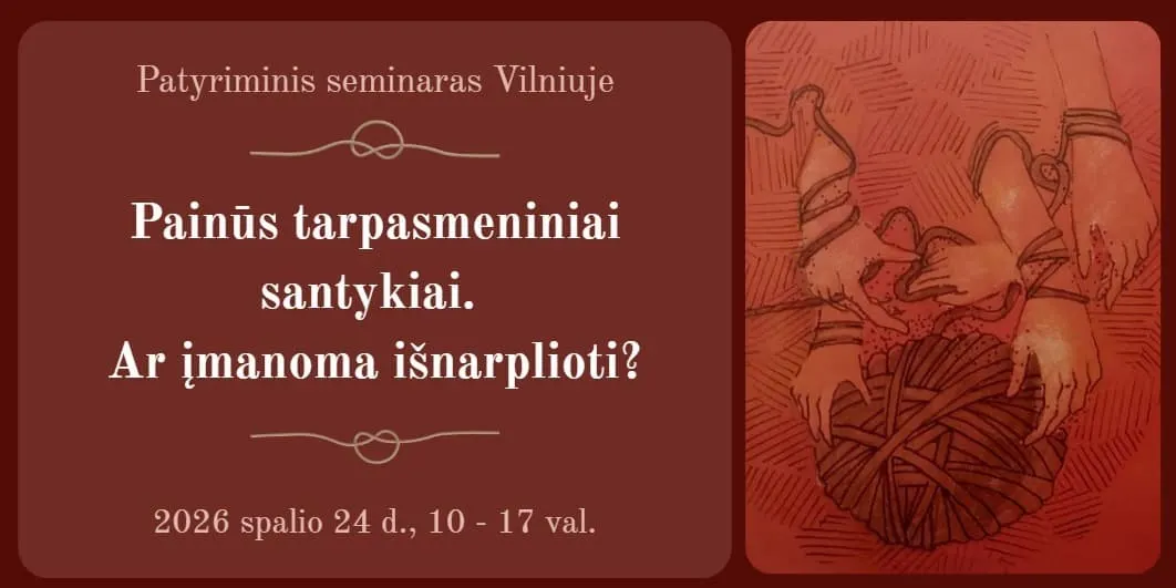 Patyriminis seminaras "Painūs tarpasmeniniai santykiai. Ar įmanoma išnarplioti?"
