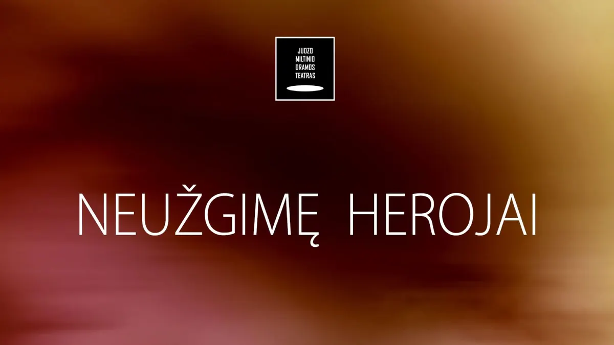Neužgimę herojai | JMDT