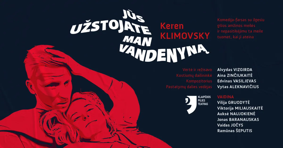 Jūs užstojate man vandenymą | Klaipėdos pilies teatras