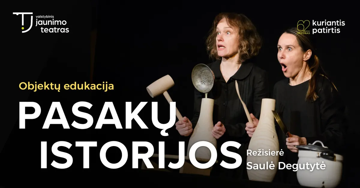 Objektų edukacija PASAKŲ ISTORIJOS. Rež. Saulė Degutytė
