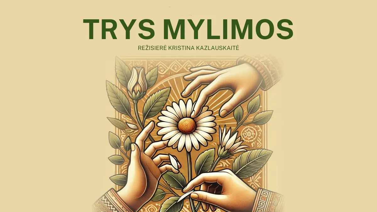 2 dalių komedija „Trys mylimos” (rež. K.Kazlauskaitė)