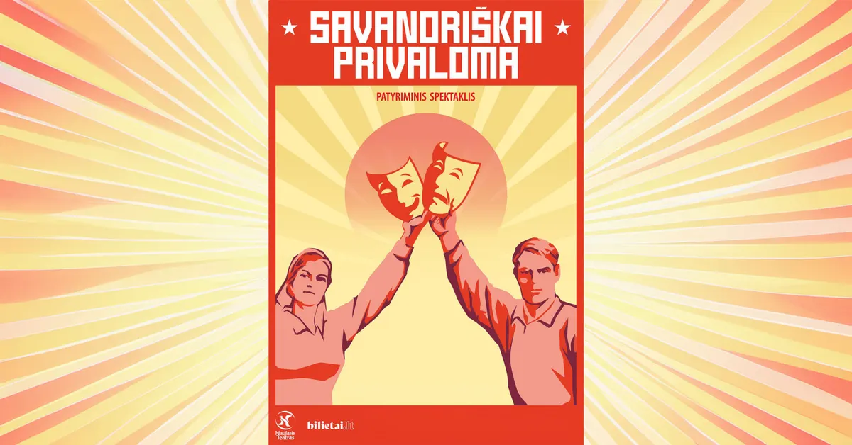 SAVANORIŠKAI PRIVALOMA Interaktyvi absurdo komedija