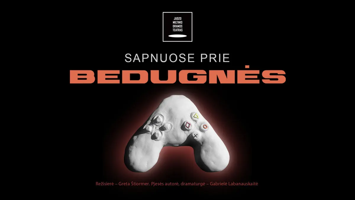 JMDT | SAPNUOSE PRIE BEDUGNĖS rež. Greta Štiormer