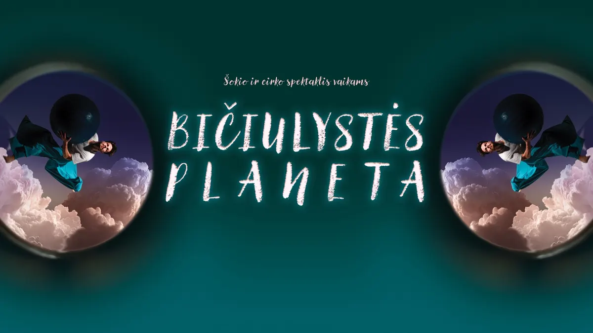 „BIČIULYSTĖS PLANETA“ šokio ir cirko spektaklis 3–5 metų vaikams