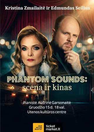 Kristina Zmailaitė ir Edmundas Seilius | Phantom sounds: scena ir kinas