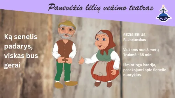 Ką senelis padarys, viskas bus gerai | Panevėžio lėlių vežimo teatras