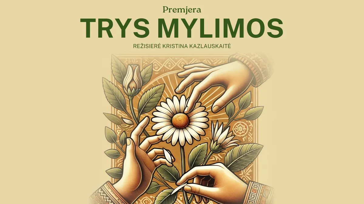 2 dalių komedija „Trys mylimos” (rež. K.Kazlauskaitė)