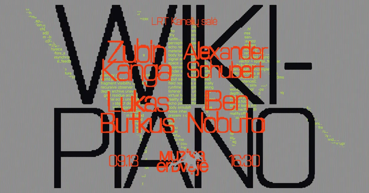 Wiki-Piano | Muzika Erdvėje x Zubin Kanga x Alexander Schubert x Ben Nobuto x Lukas Butkus